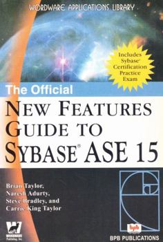 Paperback The Official New Features Guide to Sybase ASE 15 Book