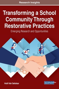 Hardcover Transforming a School Community Through Restorative Practices: Emerging Research and Opportunities Book