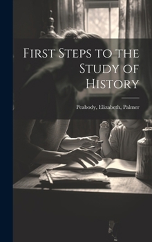 Hardcover First Steps to the Study of History Book