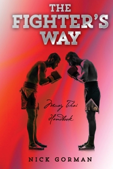 Paperback The Fighter's Way: Muay Thai Handbook Book