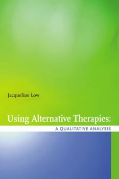 Paperback Using Alternative Therapies: A Qualitative Analysis Book