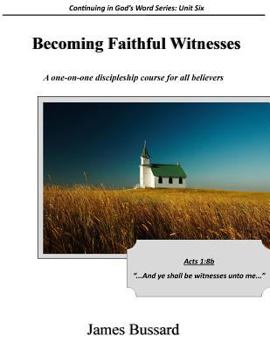 Paperback Becoming Faithful Witnesses: A one-on-one discipleship course for all believers Book