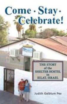 Paperback Come, Stay, Celebrate!: The Story of the Shelter Hostel in Eilat, Israel Book
