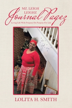 Paperback Mz. Leigh Leighz Journal Pagez: Living Life with Purpose on Purpose for Life Book