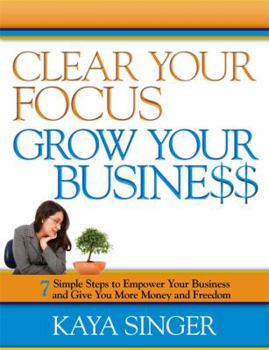 Paperback Clear Your Focus, Grow Your Business Book