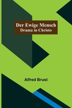 Paperback Der ewige Mensch: Drama in Christo [German] Book