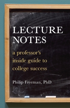 Paperback Lecture Notes: A Professor's Inside Guide to College Success Book