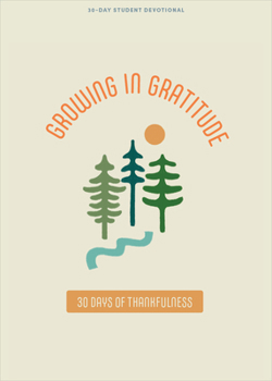 Paperback Growing in Gratitude - Teen Devotional: 30 Days of Thankfulness Volume 1 Book