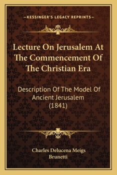 Paperback Lecture On Jerusalem At The Commencement Of The Christian Era: Description Of The Model Of Ancient Jerusalem (1841) Book