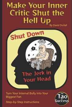 Paperback Make Your Inner Critic Shut the Hell Up: Turn Your Internal Bully Into Your Biggest Fan Book