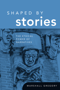 Paperback Shaped by Stories: The Ethical Power of Narratives Book