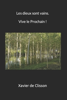 Paperback Les dieux sont vains, vive le Prochain [French] Book