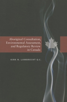 Paperback Aboriginal Consultation, Environmental Assessment, and Regulatory Review in Canada Book