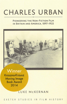 Paperback Charles Urban: Pioneering the Non-Fiction Film in Britain and America, 1897 - 1925 Book