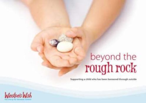 Paperback Beyond the Rough Rock: Supporting a Child Who Has Been Bereaved Through Suicide Book