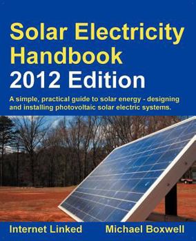 Paperback Solar Electricity Handbook: A Simple Practical Guide to Solar Energy: How to Design and Install Photovoltaic Solar Electric Systems Book