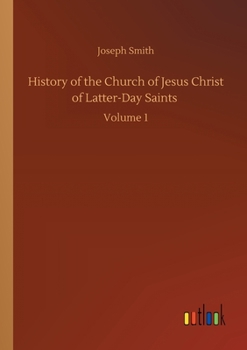 Paperback History of the Church of Jesus Christ of Latter-Day Saints: Volume 1 Book