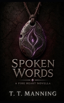 Spoken Words: A Fire Heart Novella (The Burden of Power)