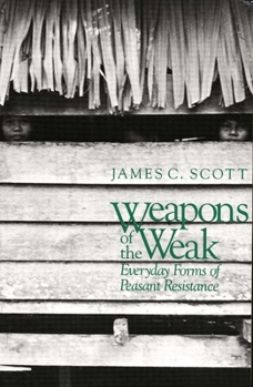 Paperback Weapons of the Weak: Everyday Forms of Peasant Resistance Book
