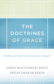 Paperback The Doctrines of Grace: Rediscovering the Evangelical Gospel Book