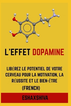 Paperback L'effet dopamine: libérez le potentiel de votre cerveau pour la motivation, la réussite et le bien-être (French) [French] Book