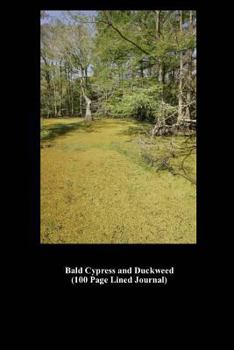 Paperback Bald Cypress and Duckweed (100 Page Lined Journal): Blank 100 Page Lined Journal for Your Thoughts, Ideas, and Inspiration Book