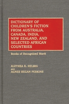 Hardcover Dictionary of Children's Fiction from Australia, Canada, India, New Zealand, and Selected African Countries: Books of Recognized Merit Book