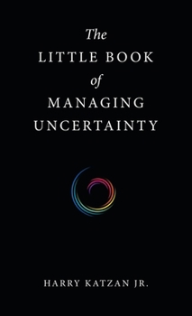 Hardcover The Little Book of Managing Uncertainty Book