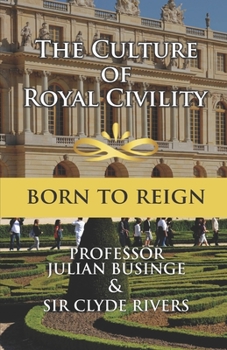 Paperback The Culture of Royal Civility: Born to Reign Book