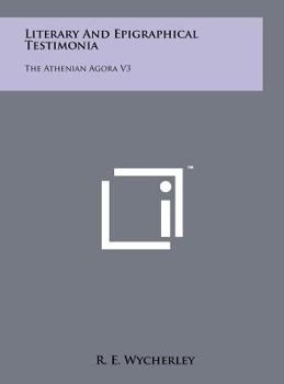 Hardcover Literary and Epigraphical Testimonia: The Athenian Agora V3 Book