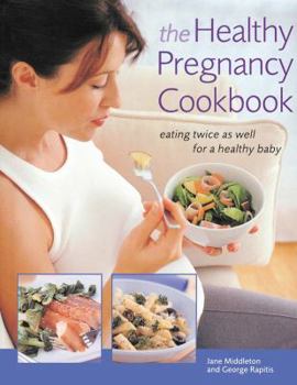 Paperback The Healthy Pregnancy Cookbook: Eating Twice as Well for a Healthy Baby Book