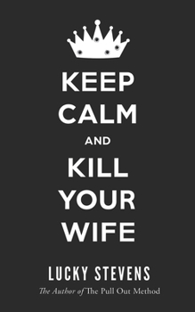 Paperback Keep Calm and Kill Your Wife Book