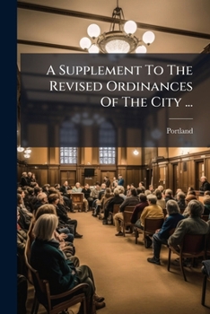 Paperback A Supplement To The Revised Ordinances Of The City ...: Passed Since The Year 1855 Book