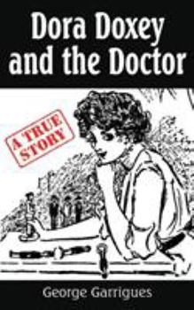 Paperback Dora Doxey and the Doctor: Marriages, Morphine, and Murder Book