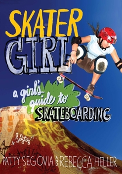 Paperback Skater Girl: A Girl's Guide to Skateboarding Book