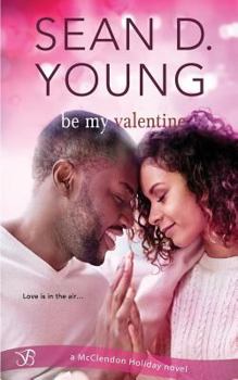 Be My Valentine - Book #4 of the McClendon Holiday