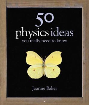 50 Physics Ideas You Really Need to Know - Book  of the 50 Ideas You Really Need to Know