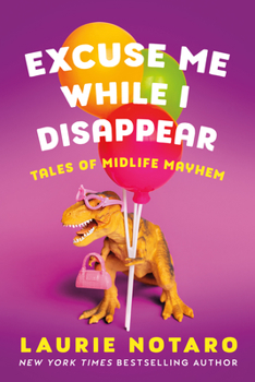 Paperback Excuse Me While I Disappear: Tales of Midlife Mayhem Book