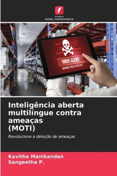 Inteligência aberta multilíngue contra ameaças (MOTI): Revolucione a deteção de ameaças (Portuguese Edition)