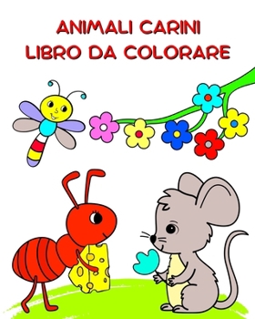 Animali Carini Libro da Colorare: Natura e animali da colorare per bambini dai 3 anni in su