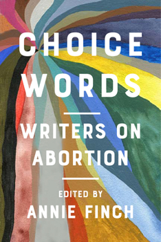 Paperback Choice Words: Writers on Abortion Book