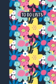 Paperback To Do Lists: Simple Notebook with Daily Checklists for Task Management and Organizing - Colorful Flower Pattern Cover Design in Yel Book