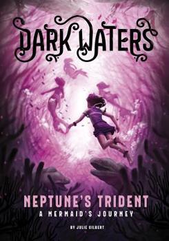 Neptune's Trident: A Mermaid's Journey - Book #3 of the Dark Waters