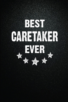Best Caretaker Ever: 6X9 Inch- 100 Pages Blank Lined Journal Notebook Appreciation Gift. Paperback. Birthday or Christmas Gift For Caretaker.100 Pages ... Writing Daily Routine, Journal and Hand Note