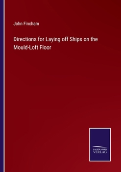 Paperback Directions for Laying off Ships on the Mould-Loft Floor Book