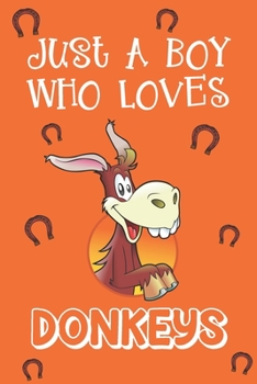 Paperback Just A Boy Who Loves Donkeys: Donkey Gifts: Novelty Gag Notebook Gift: Lined Paper Paperback Journal Book