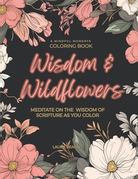 Paperback Wisdom and Wildflowers: A Coloring Book of Wisdom from Scripture Book