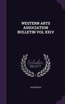Hardcover Western Arts Association Bulletin Vol Xx1v Book