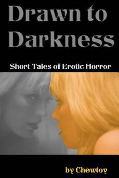 Paperback Drawn to Darkness: Five Short Tales of Dark Romance and Erotic Horror Book
