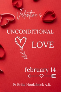 Paperback Valentine Unconditional Love: How to Break Free of Attachments and Love Without Prejudice Book